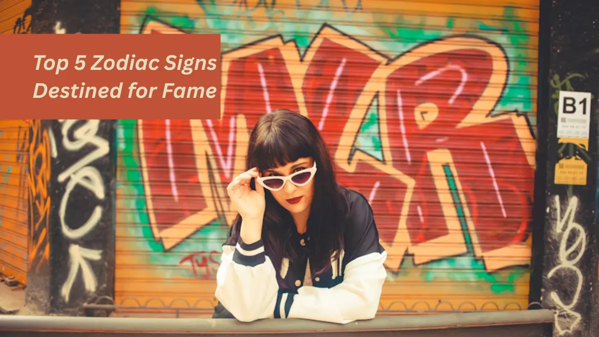 Top 5 Zodiac Signs Destined for Fame