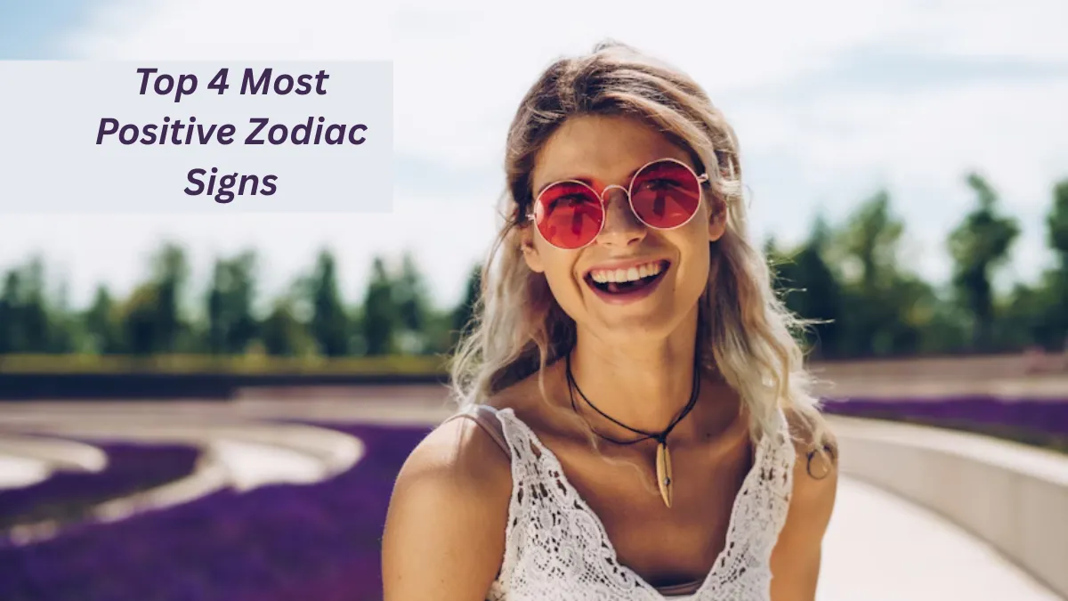Top 4 Most Positive Zodiac Signs