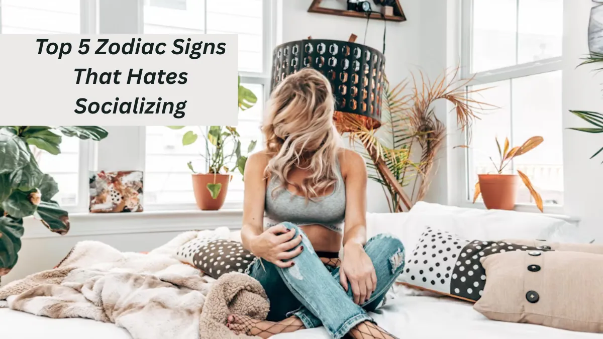 Top 5 Zodiac Signs That Hates Socializing