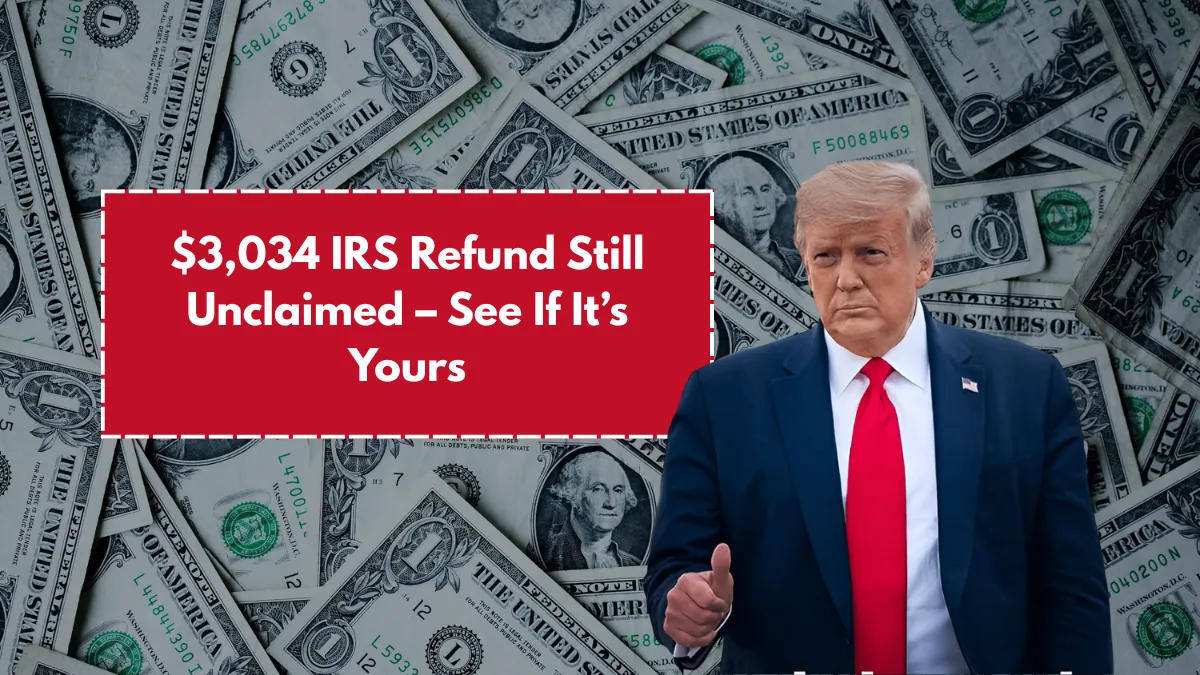 $3,034 IRS Refund Still Unclaimed – See If It’s Yours