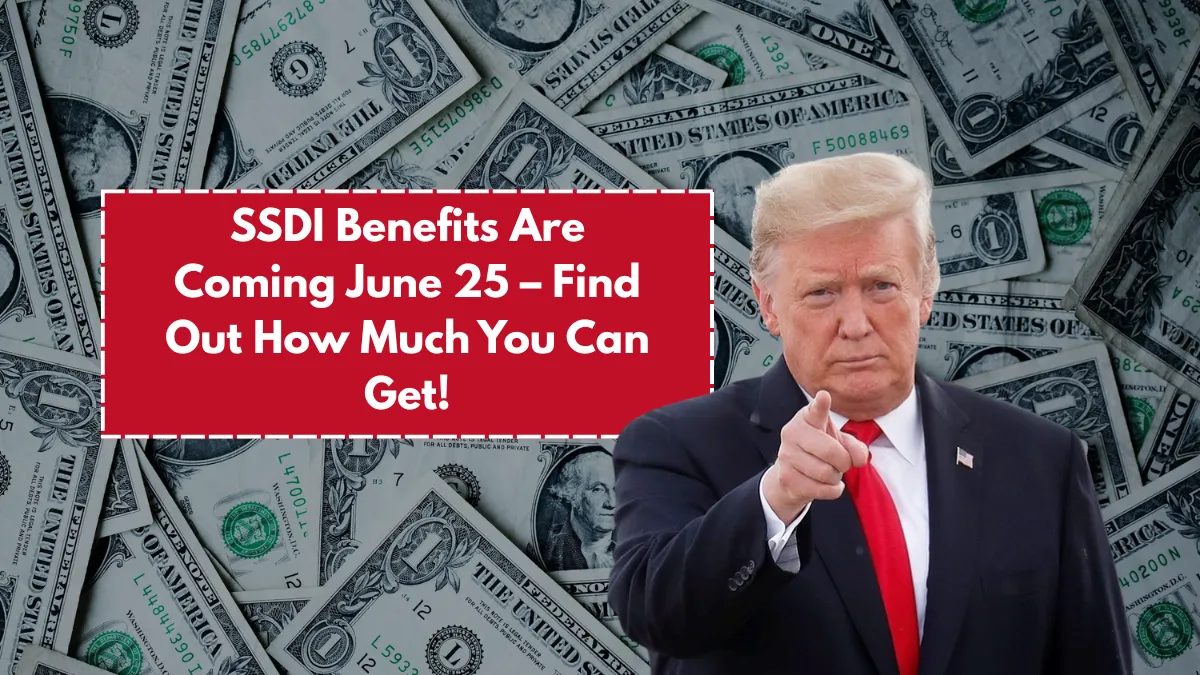 SSDI Benefits Are Coming June 25 – Find Out How Much You Can Get!