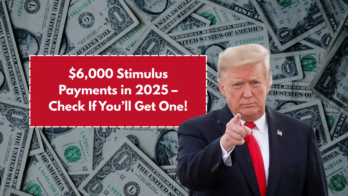 $6,000 Stimulus Payments in 2025 – Check If You’ll Get One!